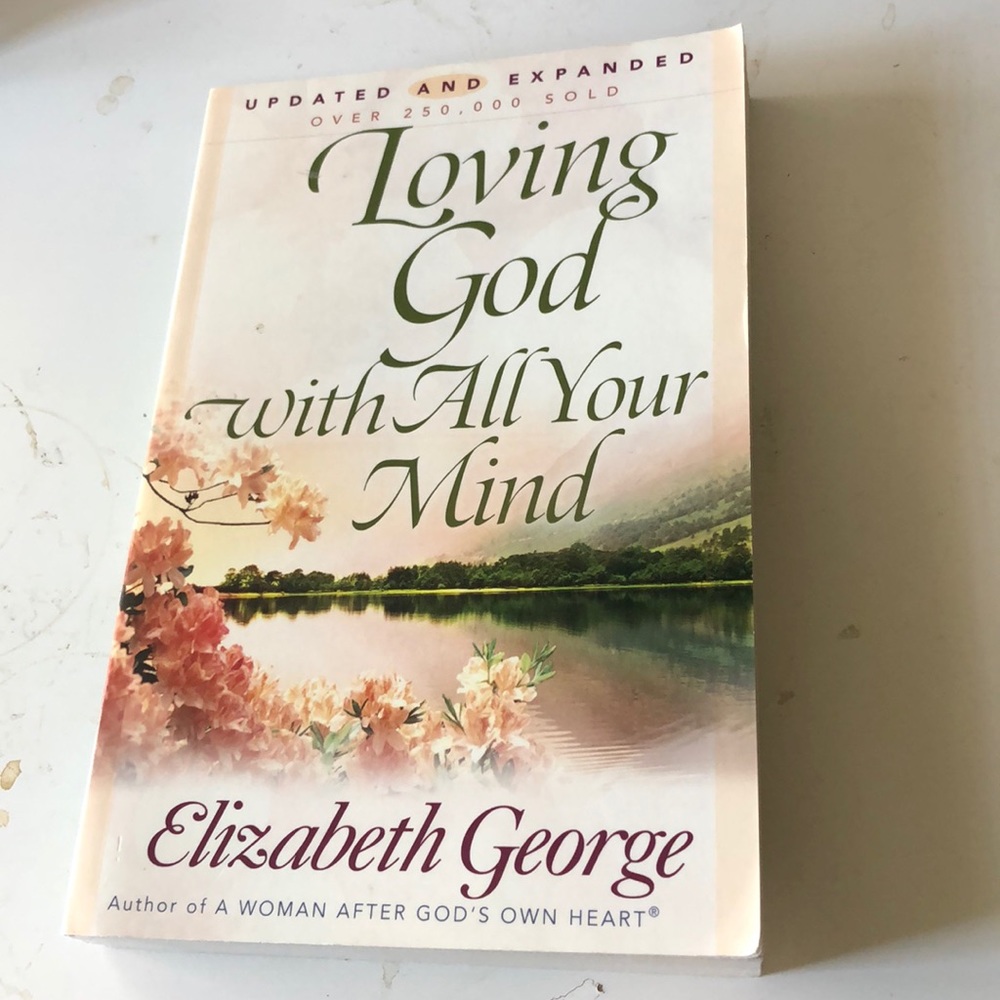 Loving God with All Your Mind by Elizabeth George